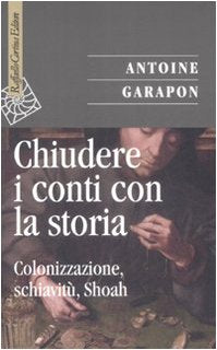 Chiudere i conti con la storia. Colonizzazione, schiavitù, Shoah book