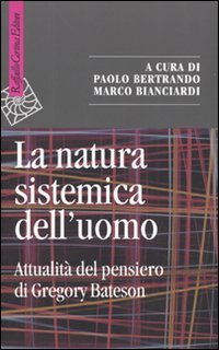 La natura sistemica dell'uomo. Attualità del pensiero di Gregory Bateson book