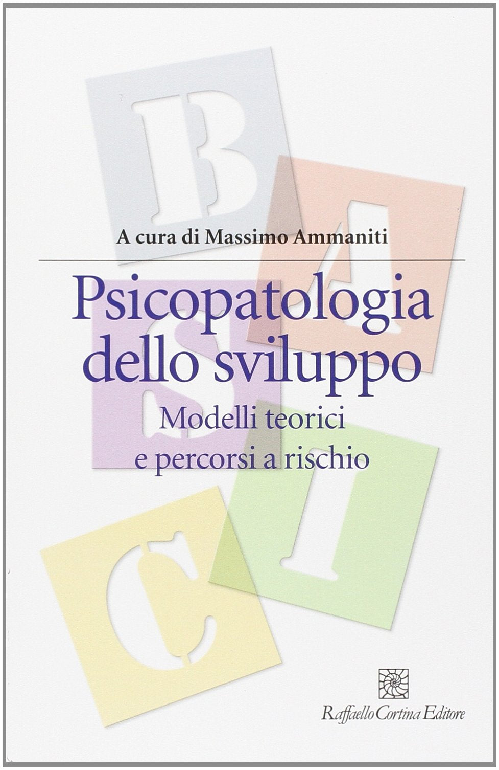 Psicopatologia dello sviluppo. Modelli teorici e percorsi a rischio Medicine