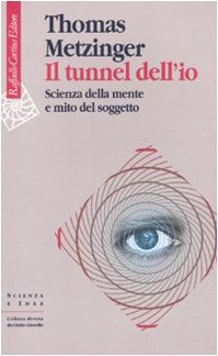 Il tunnel dell'io. Scienza della mente e mito del soggetto book