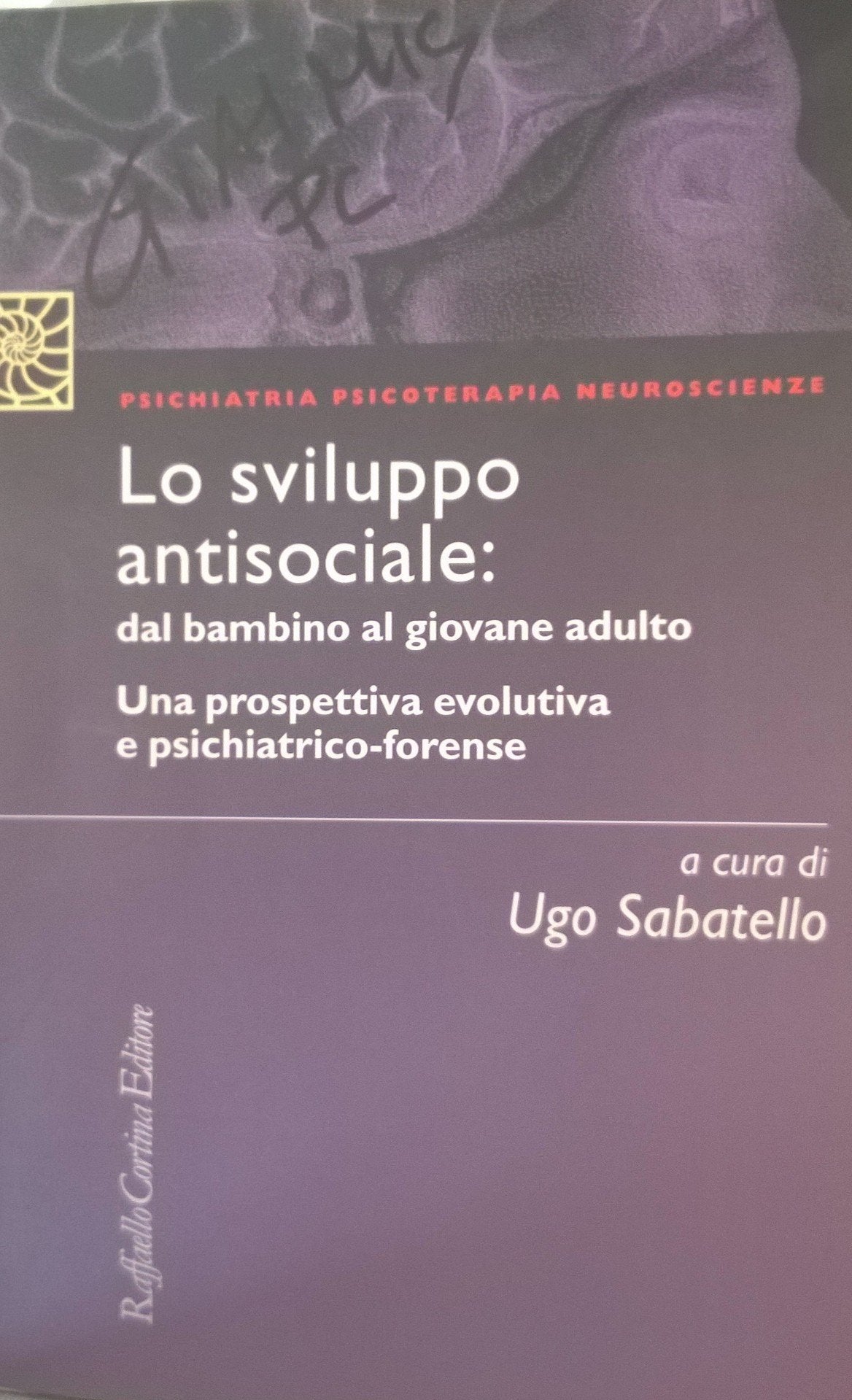 Lo sviluppo antisociale: dal bambino al giovane adulto. Una prospettiva evolutiva e psichiatrico-forense book
