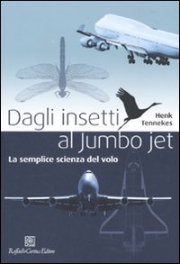 Dagli insetti al Jumbo Jet. La semplice scienza del volo Business & Technology