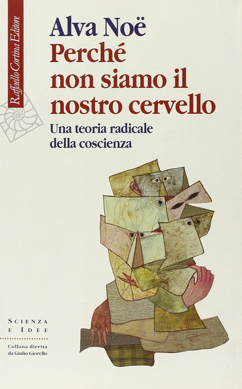 Perché non siamo il nostro cervello. Una teoria radicale della coscienza book