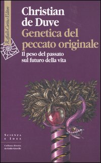 Genetica del peccato originale. Il peso del passato sul futuro della vita (Scienza e idee) Natural Sciences