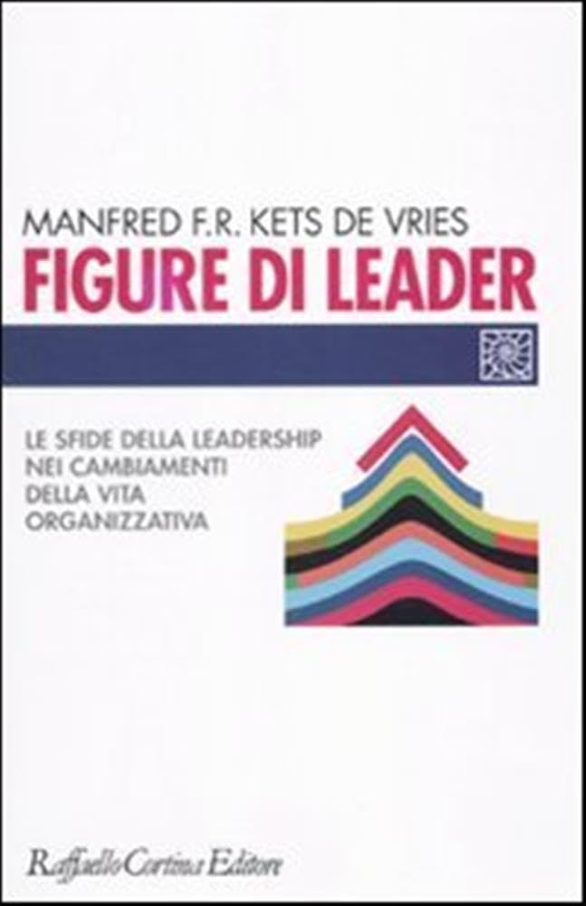 Figure di leader. Le sfide della leadership nei cambiamenti della vita organizzativa Business, Finance & Career
