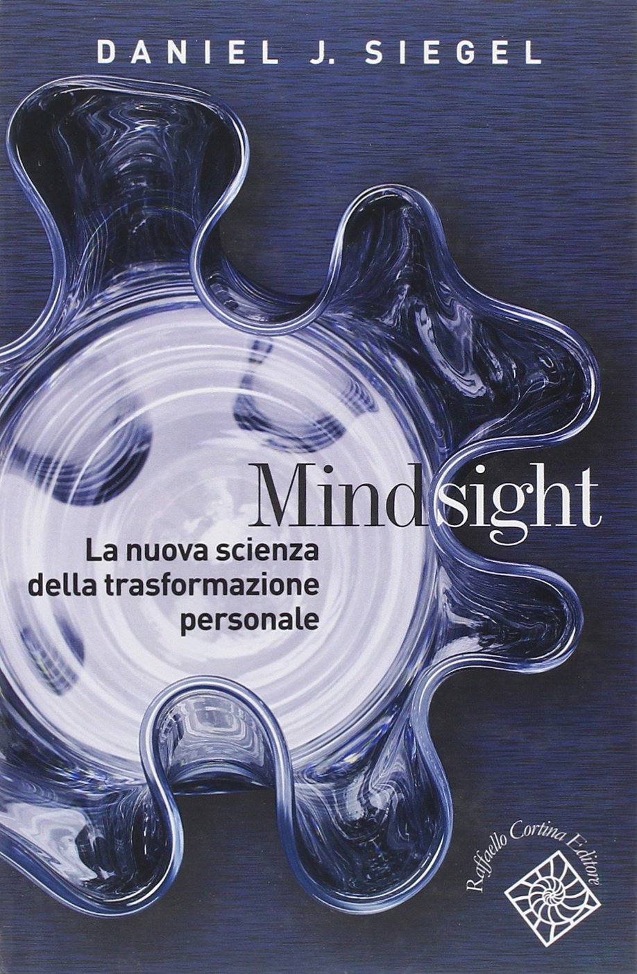 Mindsight. La nuova scienza della trasformazione personale book