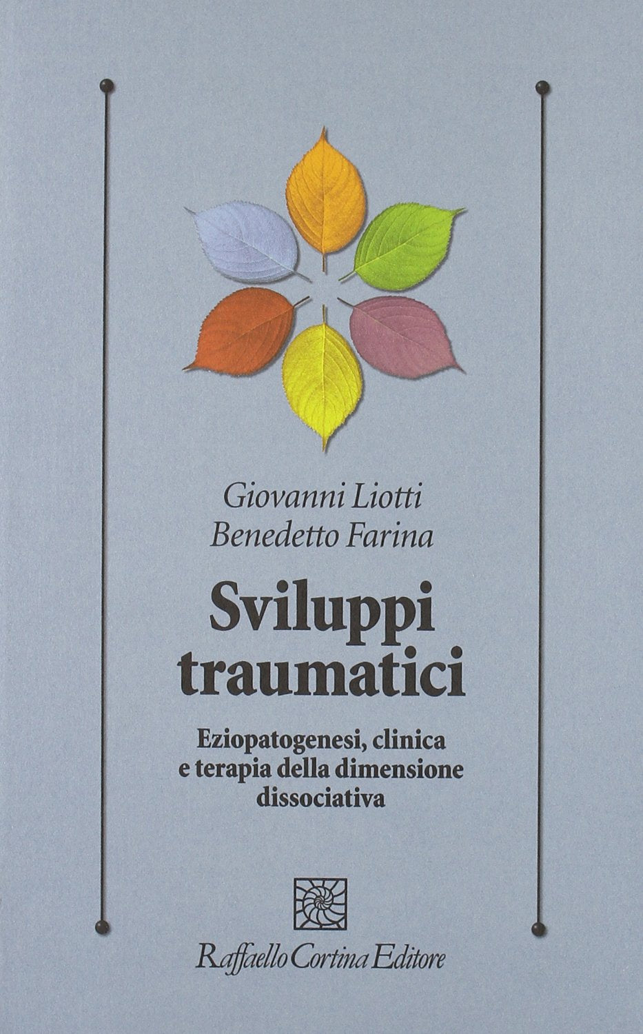 Sviluppi traumatici. Eziopatogenesi, clinica e terapia della dimensione dissociativa book