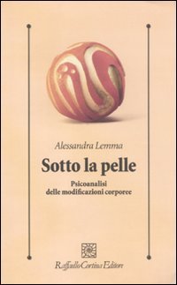 Sotto la pelle. Psicoanalisi delle modificazioni corporee book