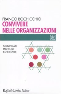 Convivere nelle organizzazioni. Significati, indirizzi, esperienze book