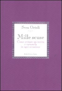 Mille scuse. Come evitare un invito e cavarsela in ogni occasione book