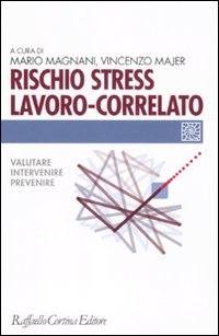 Rischio stress lavoro-correlato. Valutare, intervenire, prevenire book