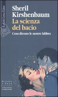 La scienza del bacio. Cosa dicono le nostre labbra Natural Sciences