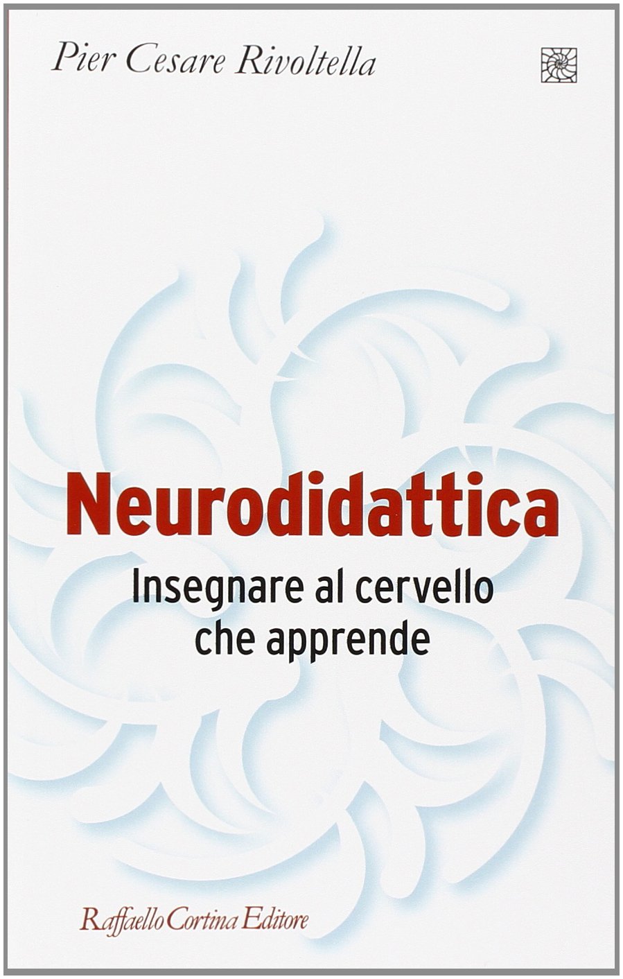 Neurodidattica. Insegnare al cervello che apprende (Pedagogie dello sviluppo) Natural Sciences