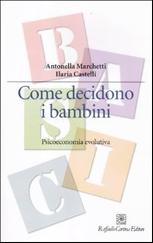 Come decidono i bambini. Psicoeconomia evolutiva Psychology