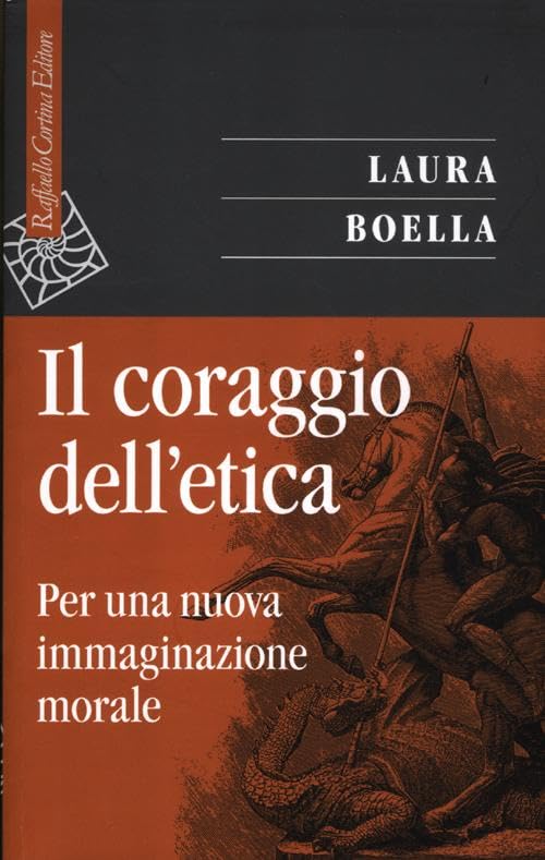 Il coraggio dell'etica. Per una nuova immaginazione morale Philosophy