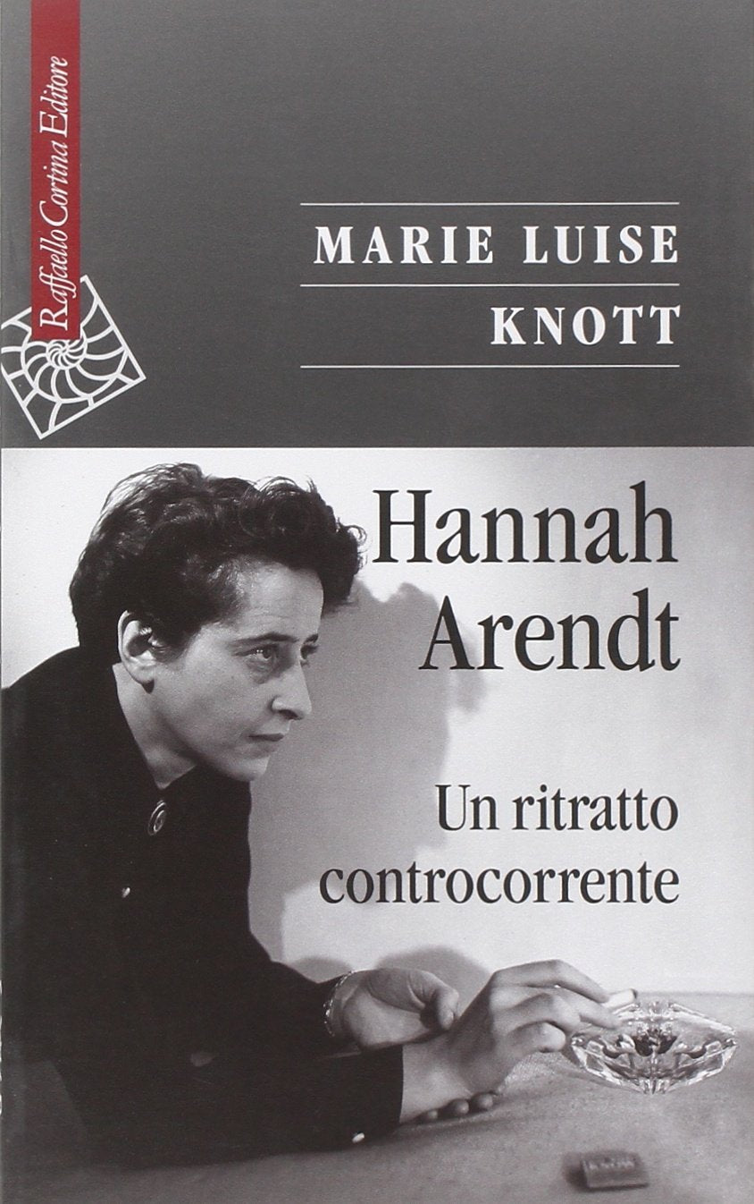 Hannah Arendt. Un ritratto controcorrente (Saggi) Philosophy