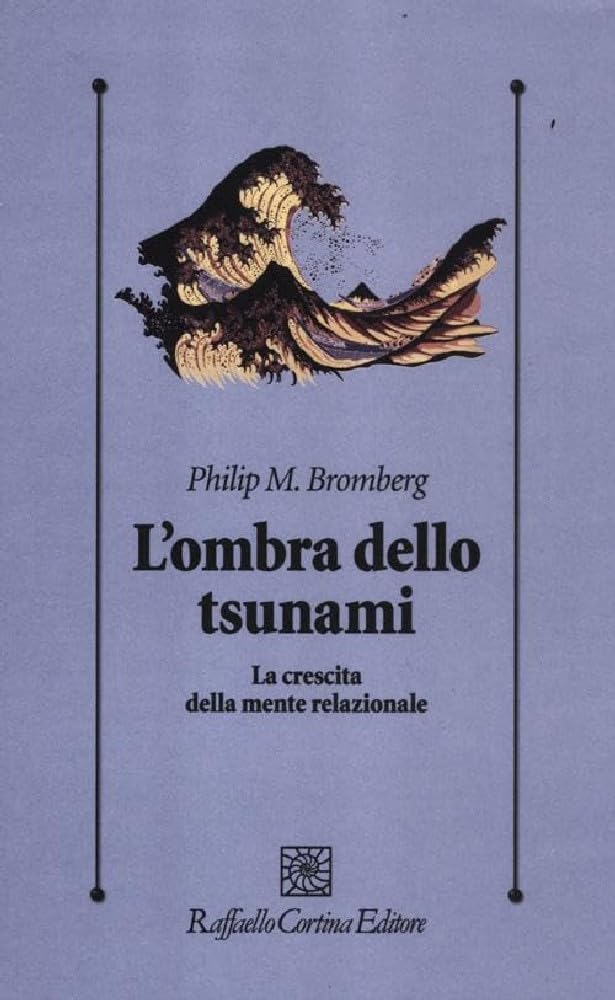 L' ombra dello tsunami. La crescita della mente relazionale Medicine