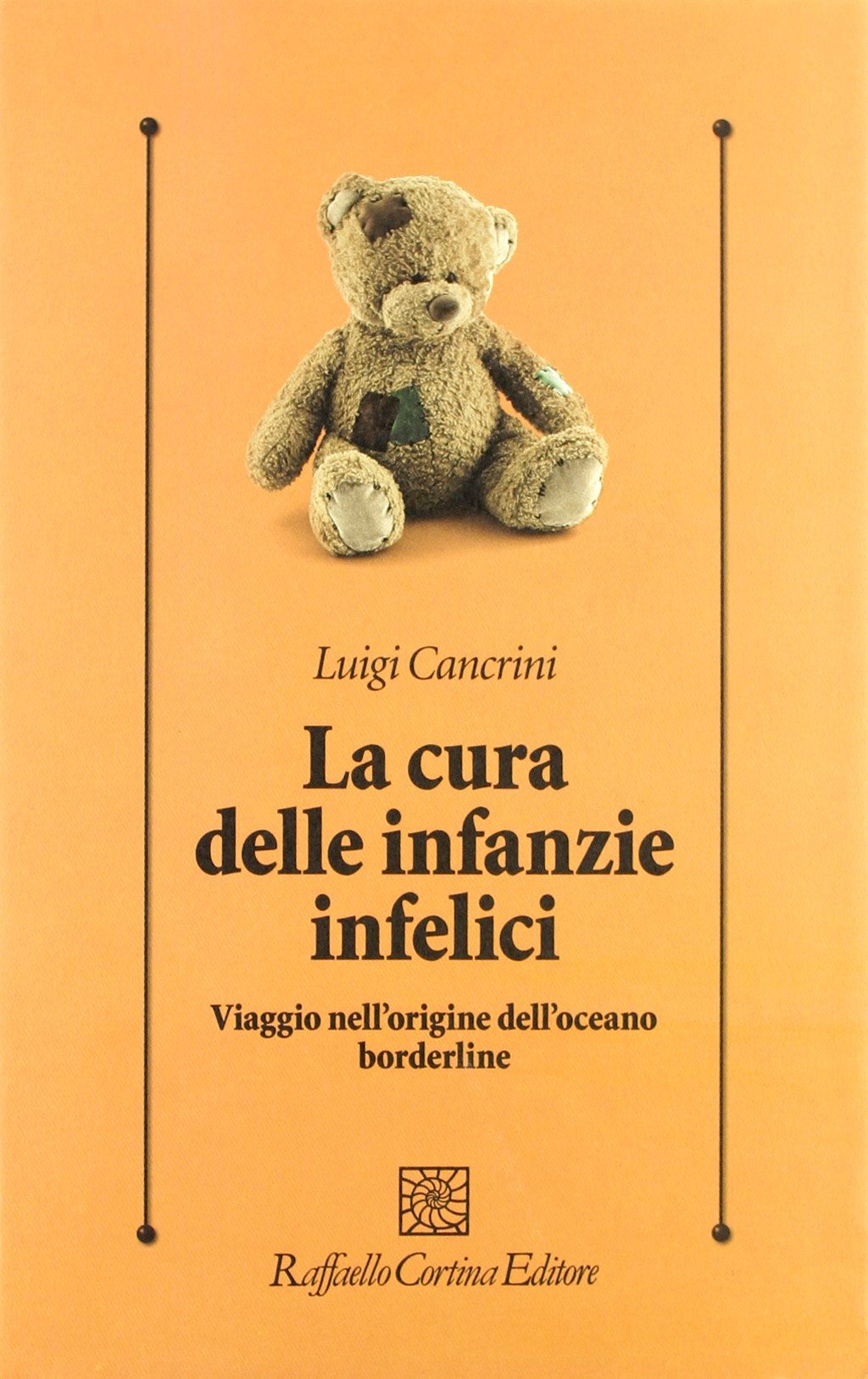 La cura delle infanzie infelici. Viaggio nell'origine dell'oceano borderline Medicine