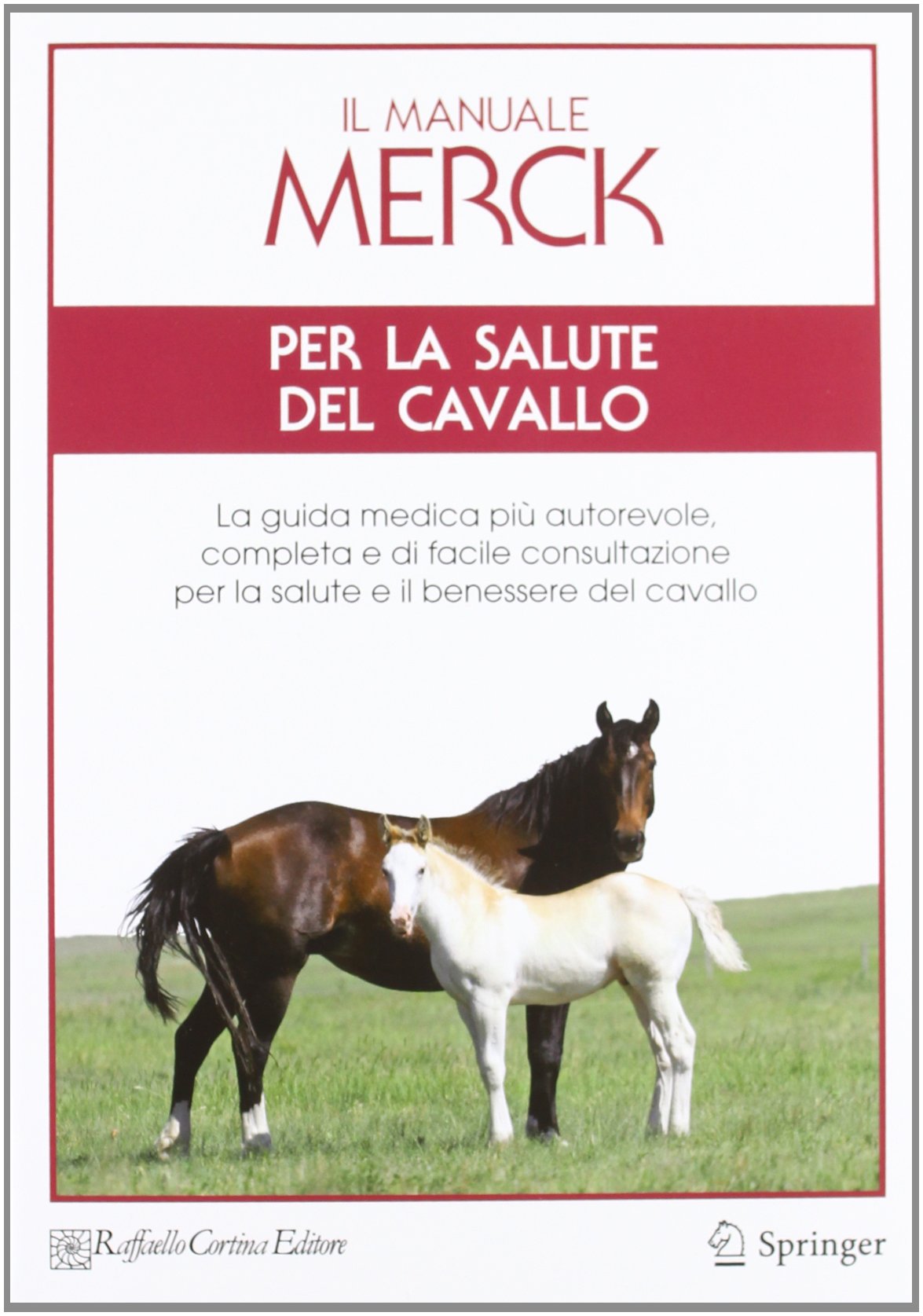 Il manuale Merck per la salute del cavallo. La guida medica più autorevole, completa e di facile consultazione per la salute e il benessere del cavallo book