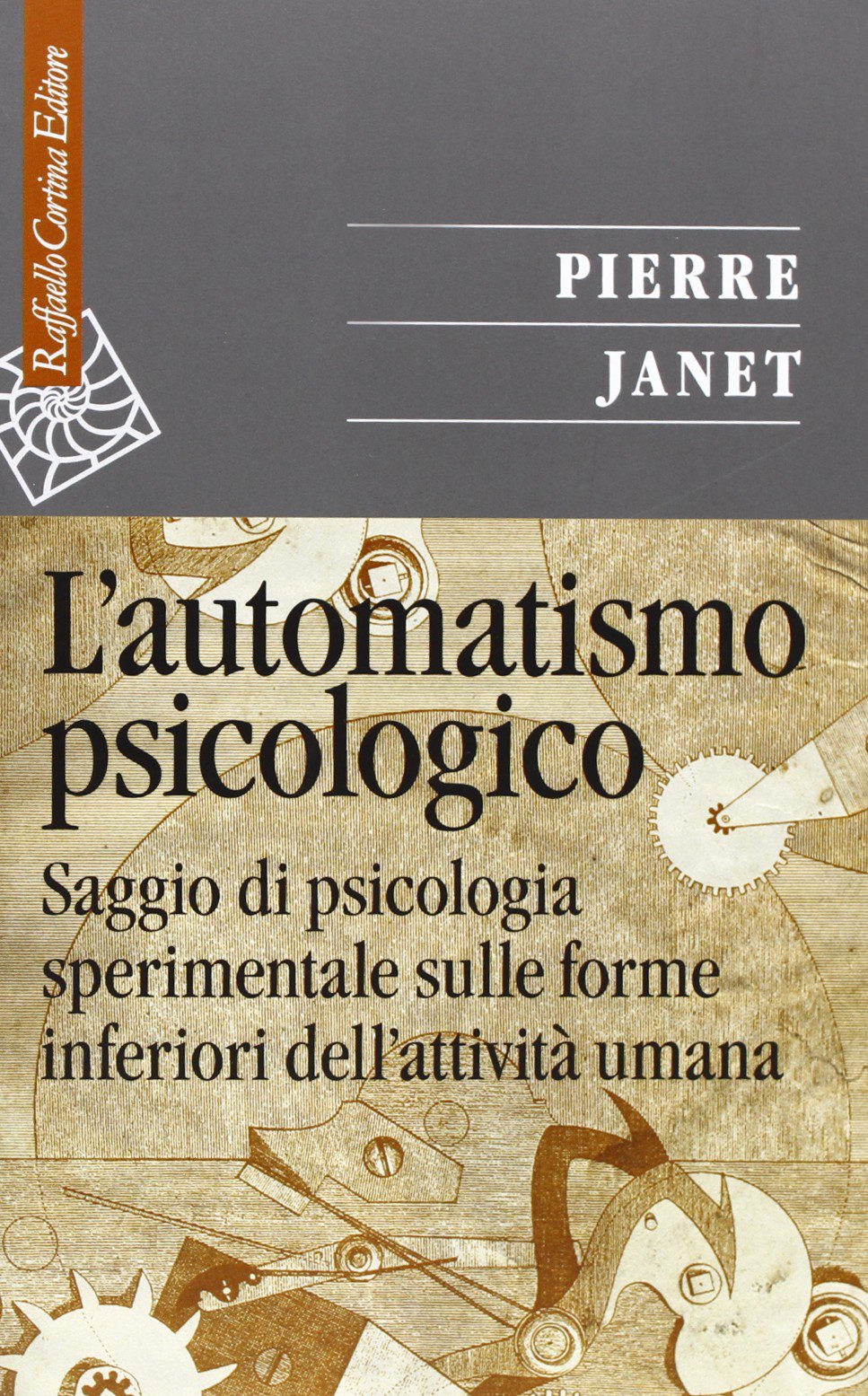 L'automatismo psicologico. Saggio di psicologia sperimentale sulle forme inferiori dell'attività umana book