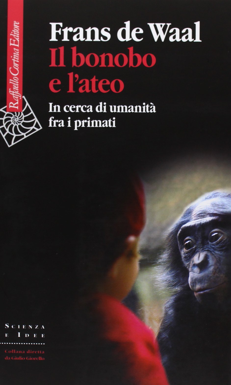 Il bonobo e l'ateo. In cerca di umanità fra i primati Philosophy