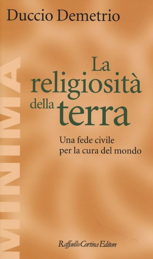 La religiosità della terra. Una fede civile per la cura del mondo (Minima) Philosophy