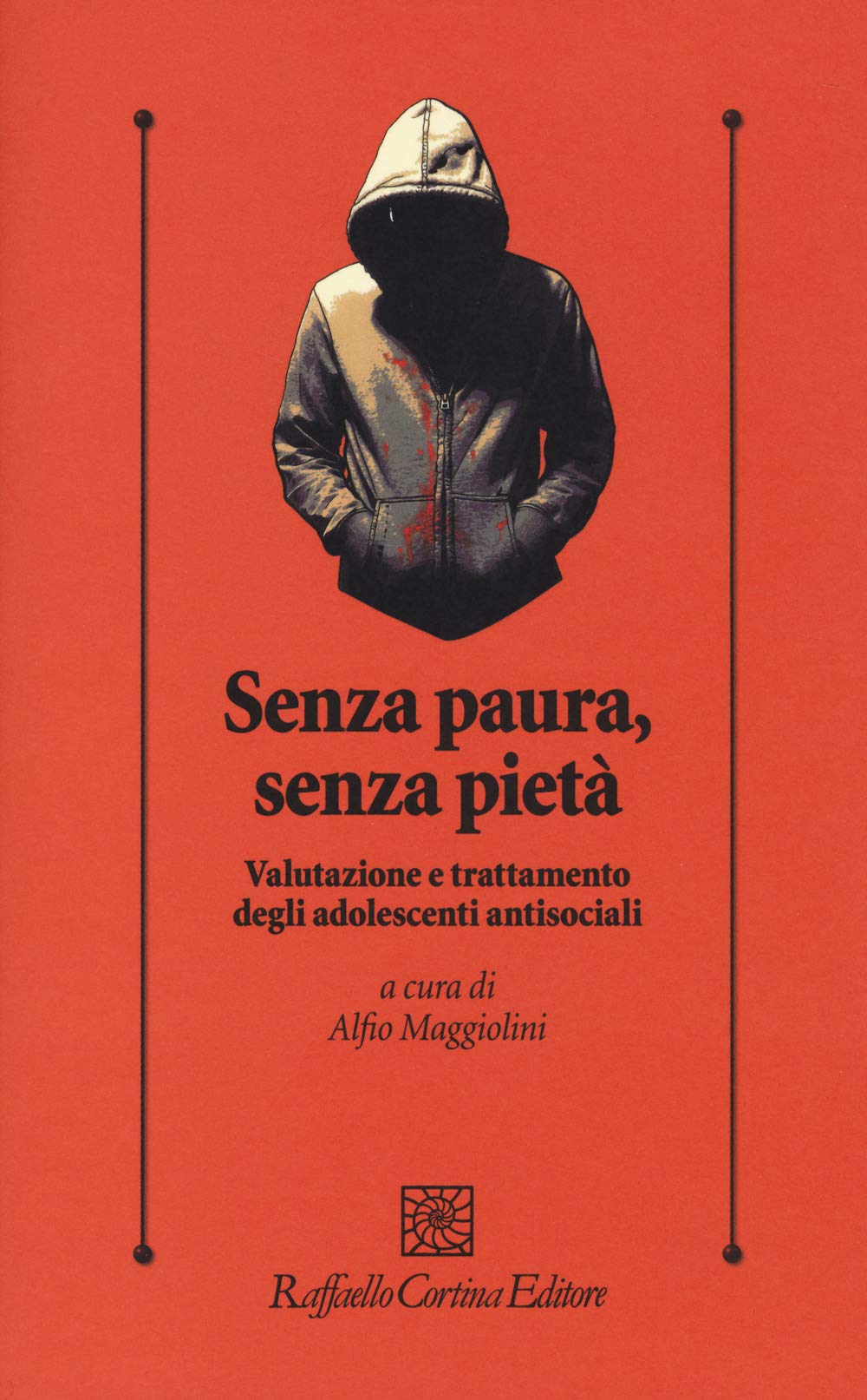 Senza paura, senza pietà. Valutazione e trattamento degli adolescenti antisociali Medicine