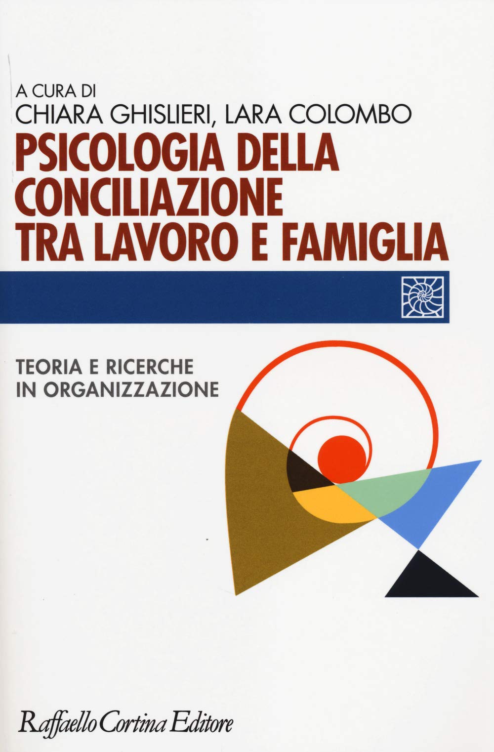 Psicologia della conciliazione tra lavoro e famiglia. Teoria e ricerche in organizzazione book