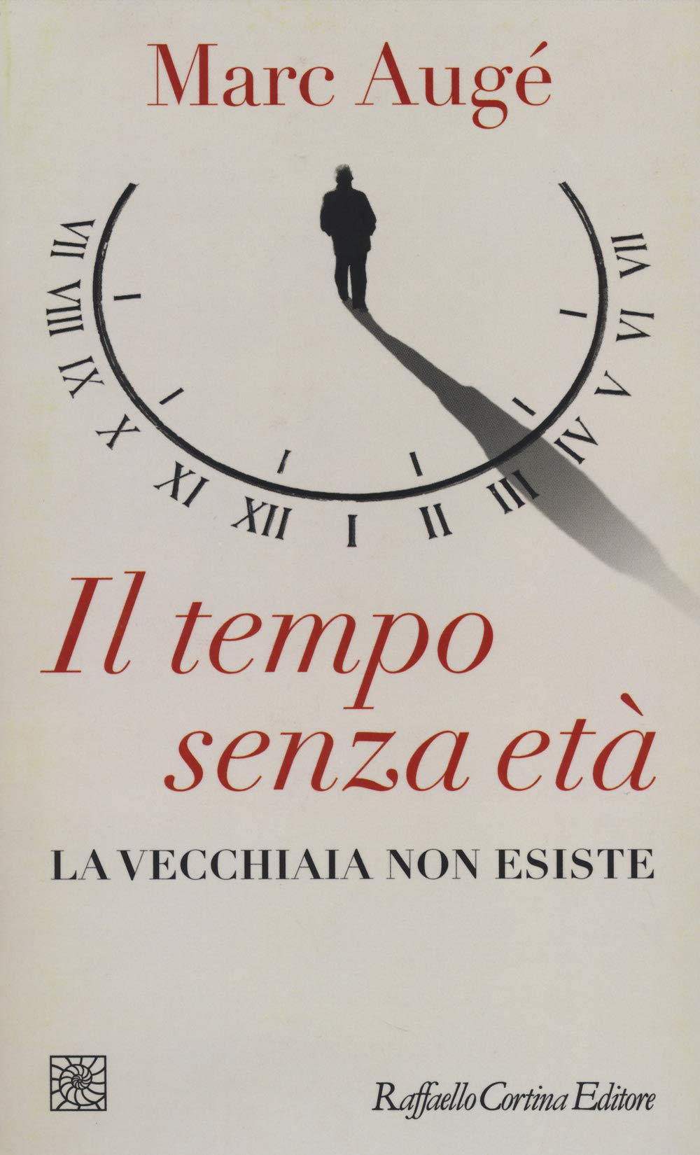 Il tempo senza età. La vecchiaia non esiste book