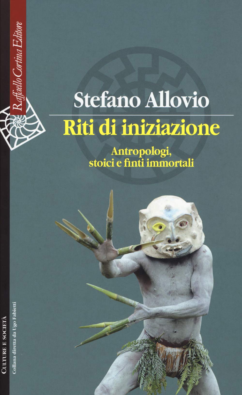Riti di iniziazione. Antropologi, stoici e finti immortali (Culture e società) Books