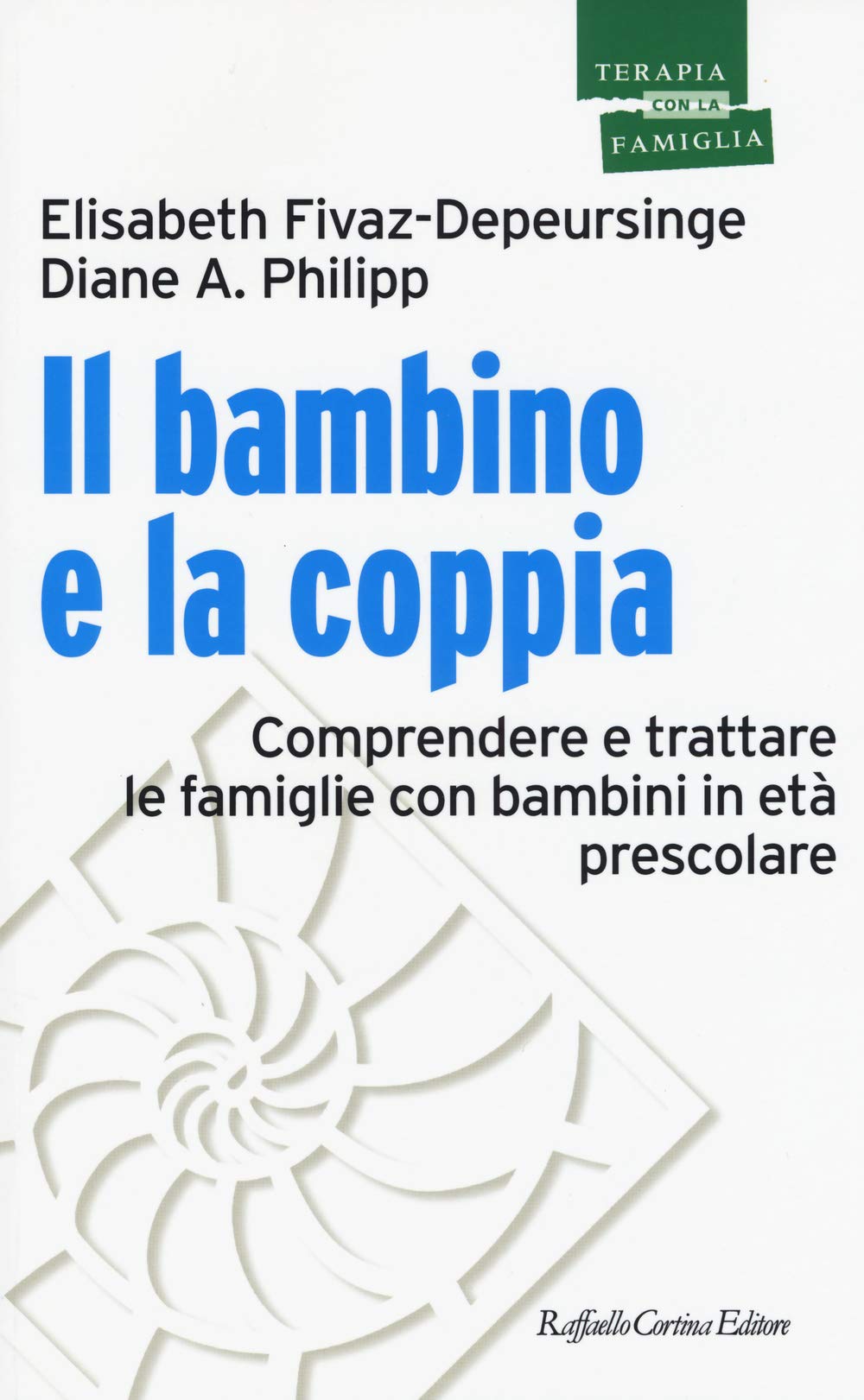 Il bambino e la coppia. Comprendere e trattare le famiglie con bambini in età prescolare Medicine
