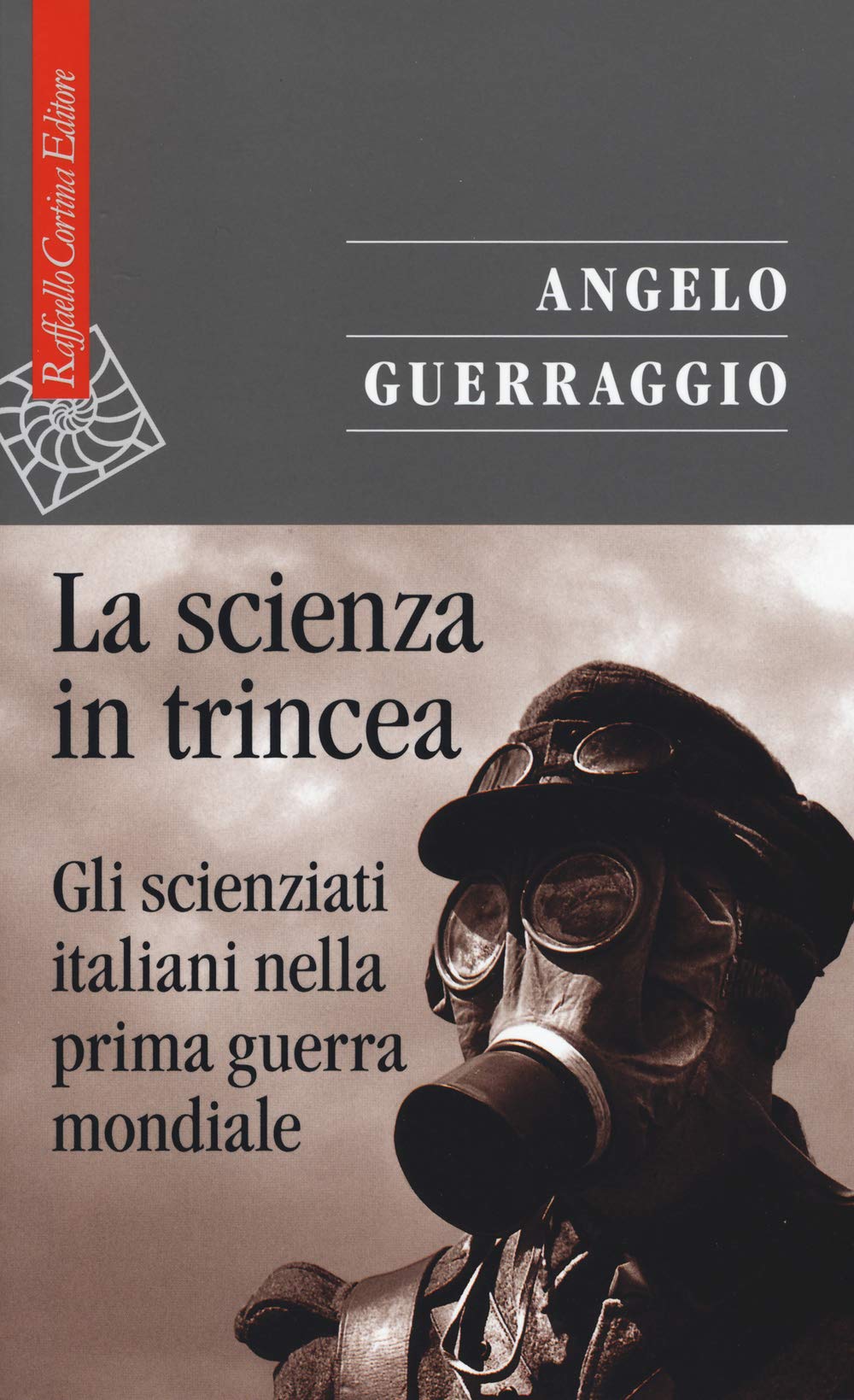 La scienza in trincea. Gli scienziati italiani nella prima guerra mondiale (Saggi) Natural Sciences