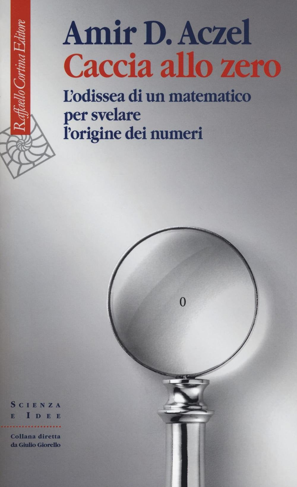 Caccia allo zero. L'odissea di un matematico per svelare l'origine dei numeri Mathematics