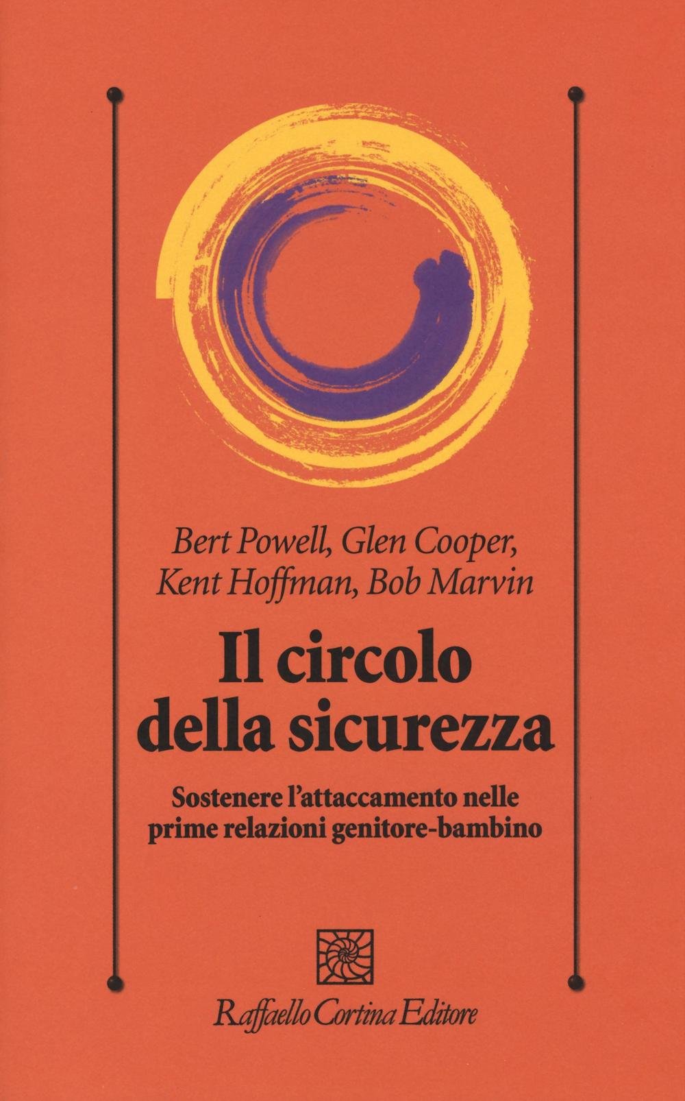 Il circolo della sicurezza. Sostenere l'attaccamento nelle prime relazioni genitore-bambino Psychology