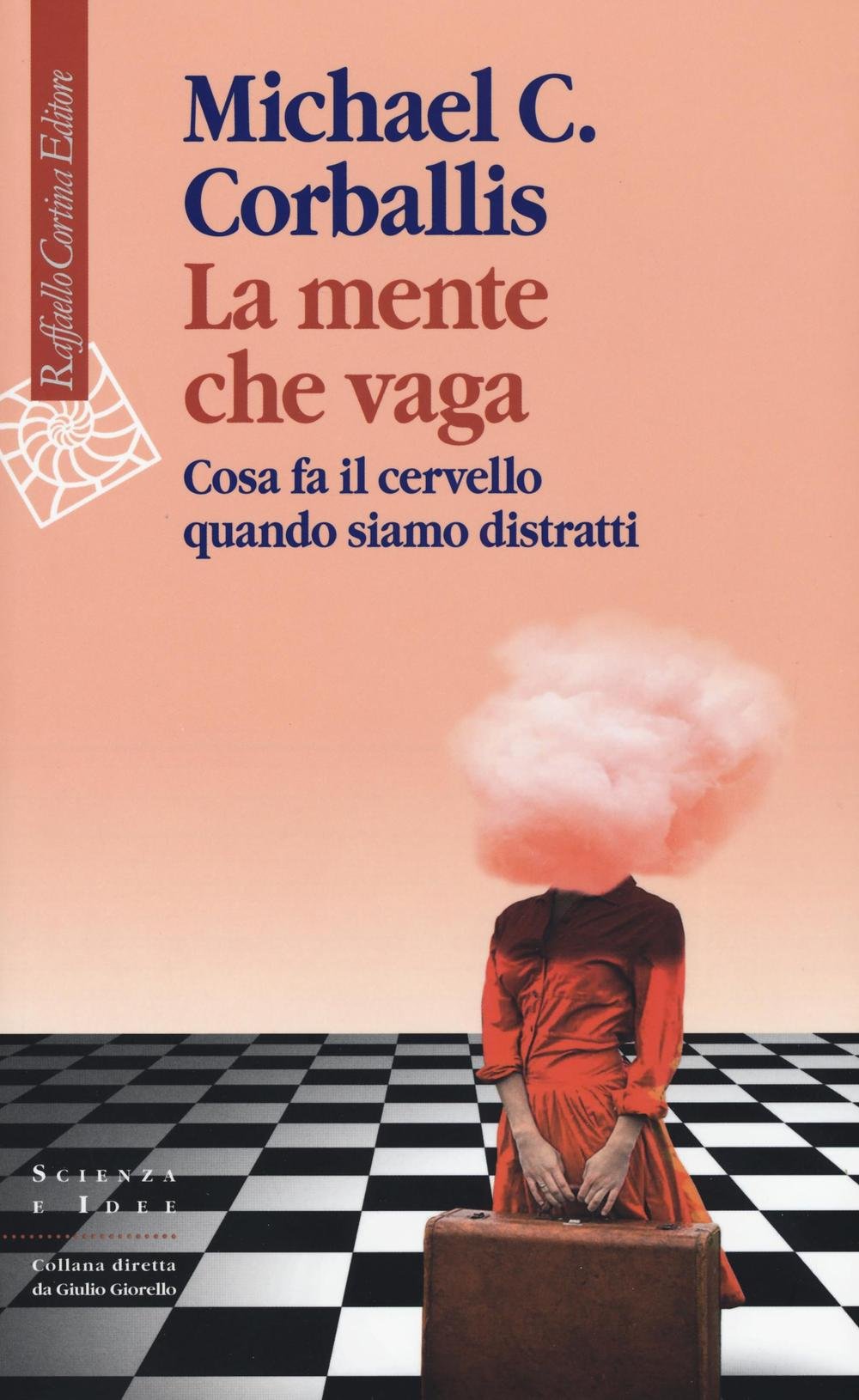 La mente che vaga. Cosa fa il cervello quando siamo distratti book