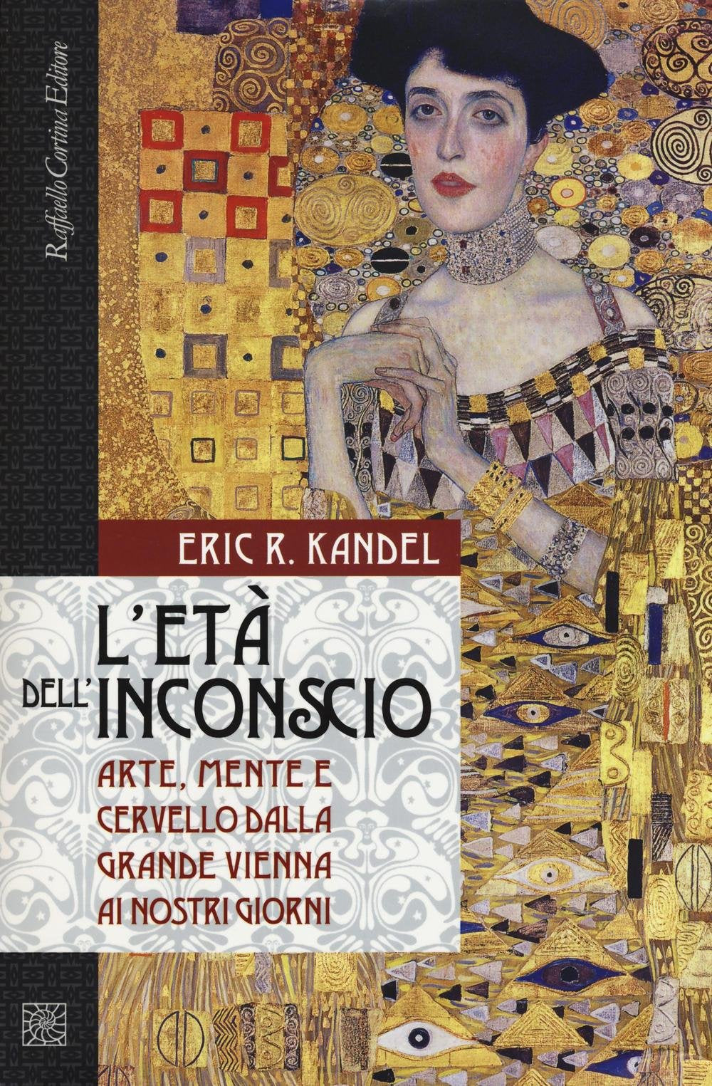 L' età dell'inconscio. Arte, mente e cervello dalla grande Vienna ai nostri giorni Psychology