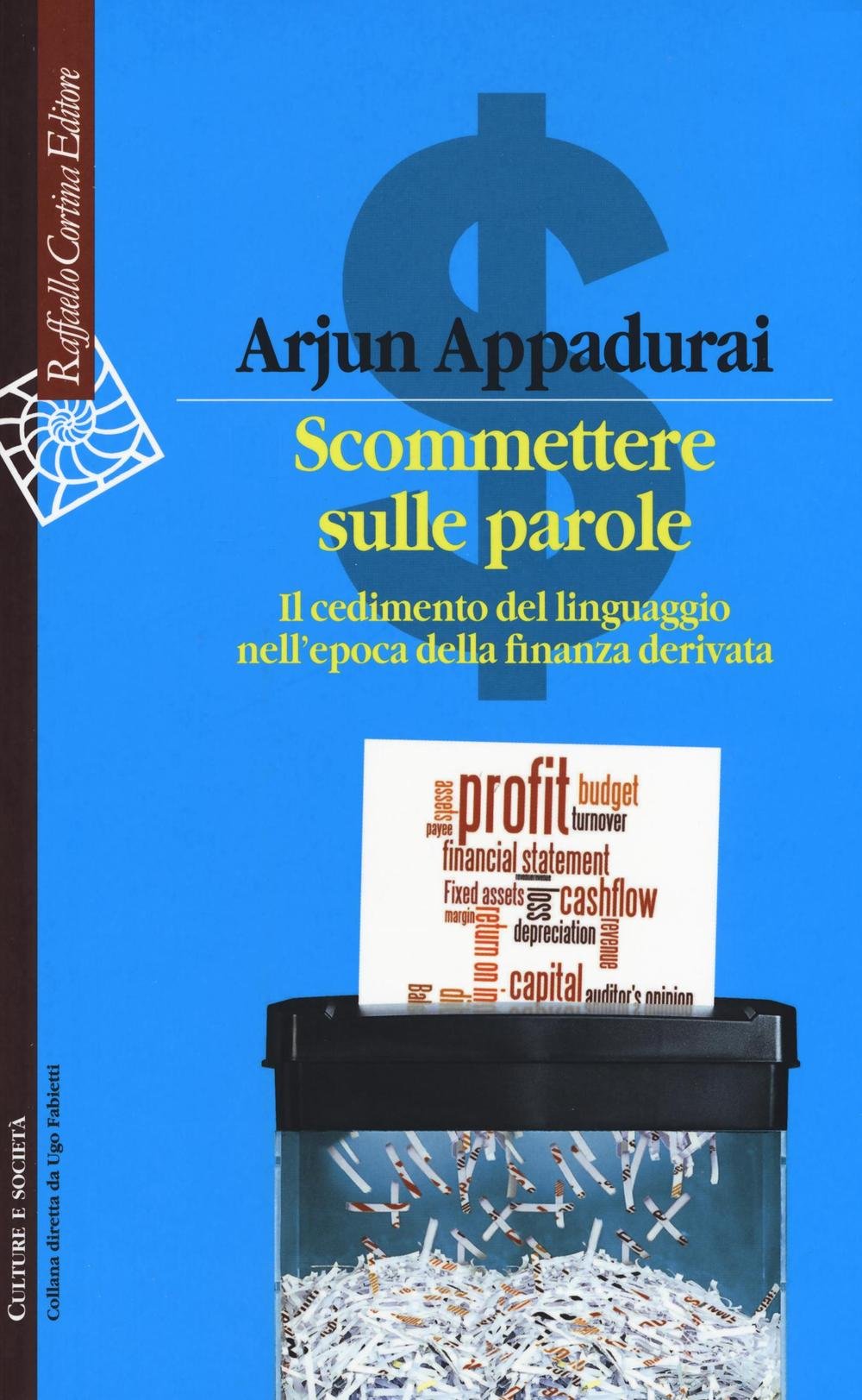 Scommettere sulle parole. Il cedimento del linguaggio nell'epoca della finanza derivata (Culture e società) Business, Finance & Career