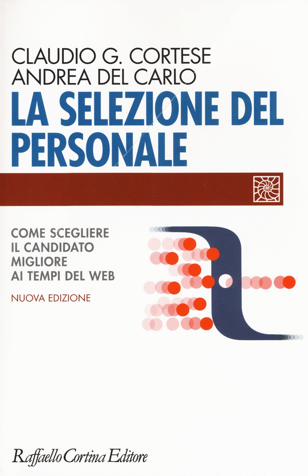 La Selezione del Personale. Come Scegliere Il Candidato Migliore Ai Tempi del Web (Individuo, gruppo, organizzazione) Business, Finance & Career