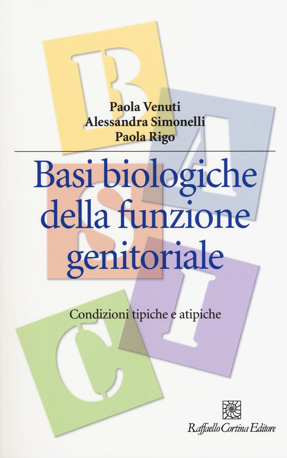 Basi biologiche della funzione genitoriale. Condizioni tipiche e atipiche (Manuali di psicologia. Basic) Psychology