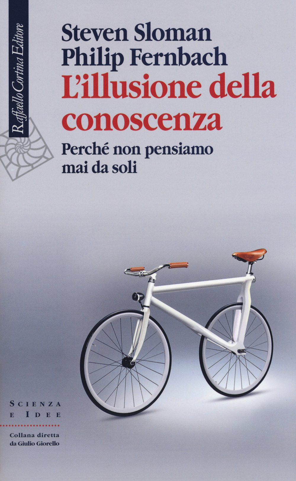 L'illusione della conoscenza. Perché non pensiamo mai da soli book