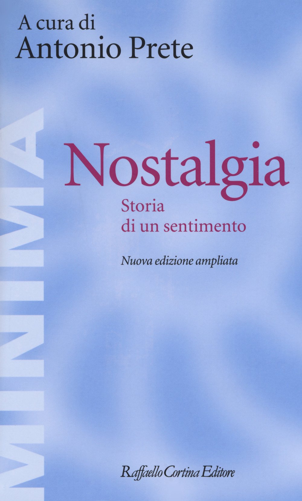Nostalgia. Storia di un sentimento. Ediz. ampliata (Minima) Psychology