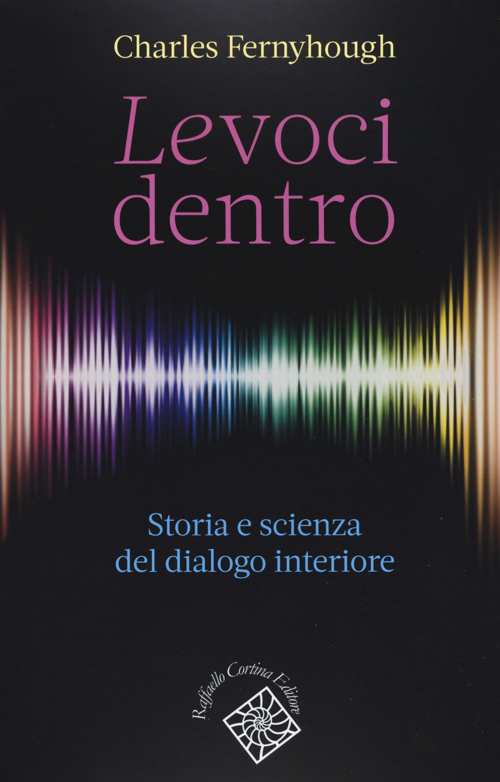 Le voci dentro. Storia e scienza del dialogo interiore Psychology