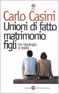 Unioni di fatto, matrimoni, figli. Tra ideologia e realtà (Etica e bioetica) Law