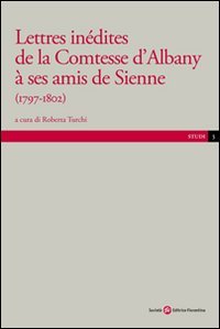 Lettres inédites de la contesse d'Albany a ses amis de Sienne (Studi) Essays & Short Stories