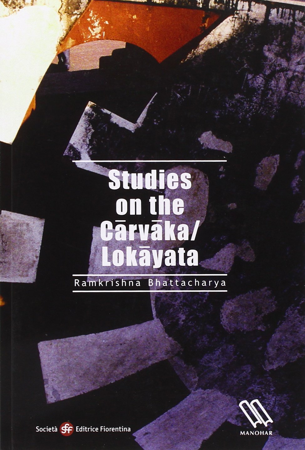 Studies on the Carvaka/Lokayata (Alti studi di storia delle religioni) Philosophy