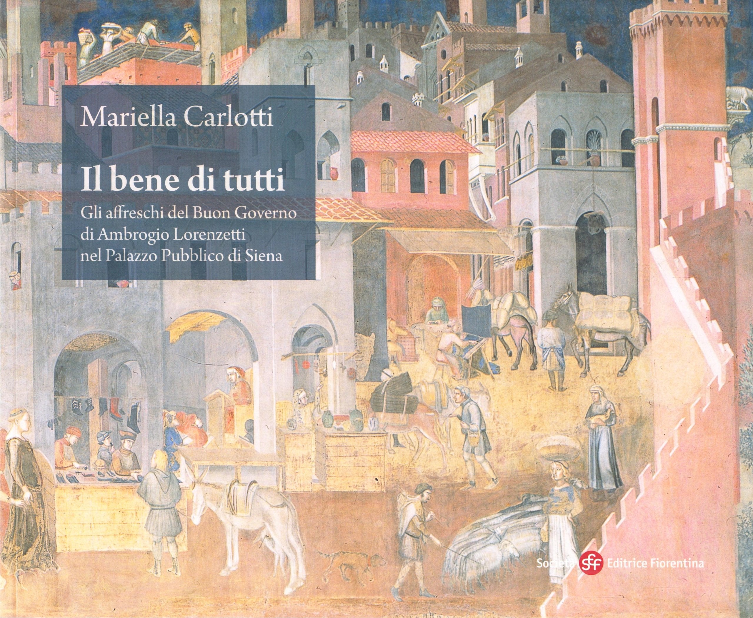 Il bene di tutti. Gli affresci del buon governo di Ambrogio Lorenzetti nel Palazzo Pubblico di Siena Film, Art & Culture