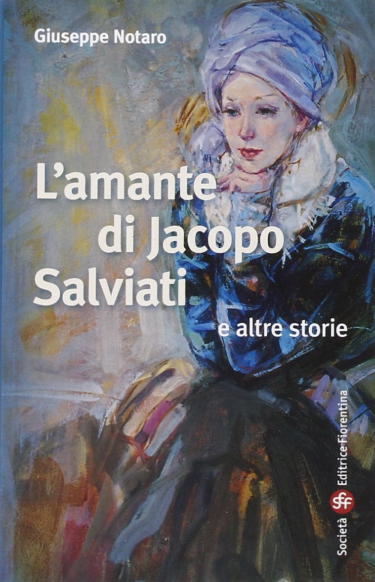 L'amante di Jacopo Salviati e altre storie (Narrativa) Essays & Short Stories