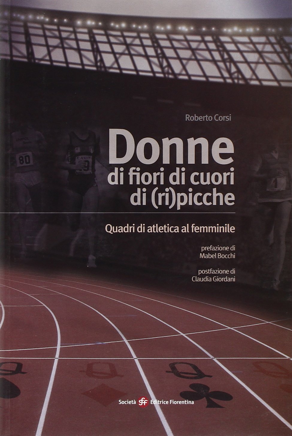 Donne di fiori, di cuori, di (ri)picche. Quadri di atletica al femminile Books