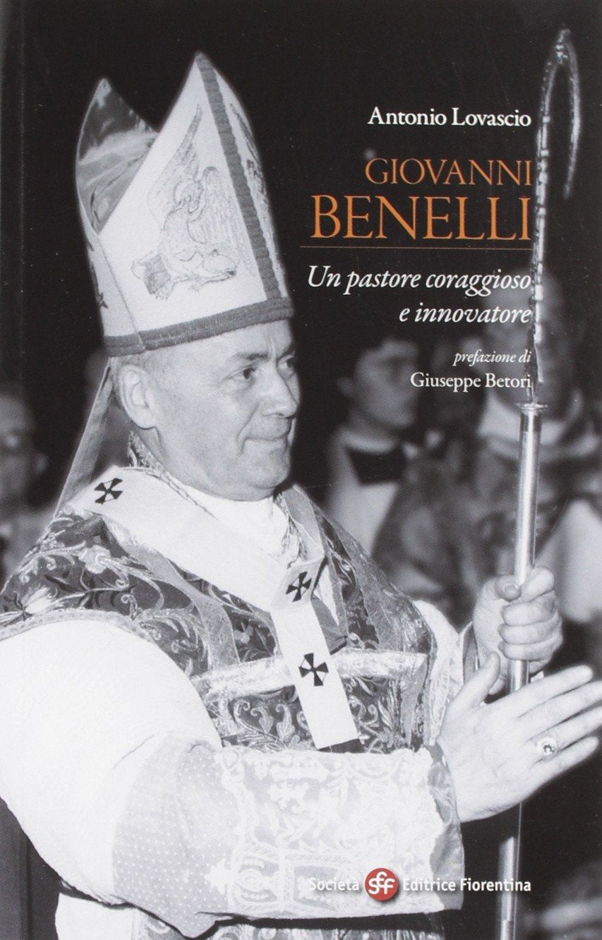 Giovanni Benelli. Un pastore coraggioso e innovatore (Pietra di paragone) Politics & History