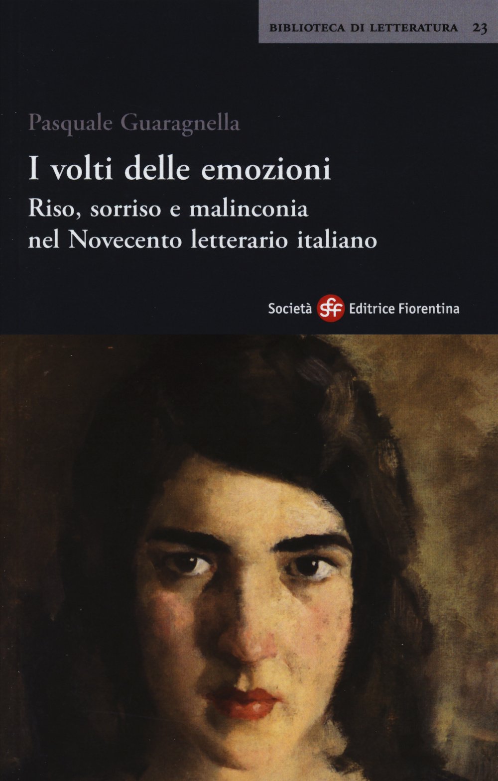 I volti delle emozioni. Riso, sorriso e malinconia nel Novecento letterario italiano (Biblioteca di letteratura) Contemporary literature